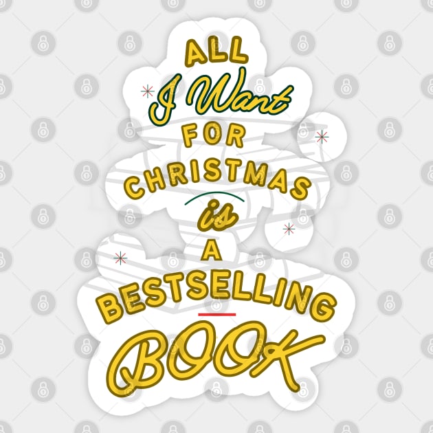 All I want for Christmas is a Bestselling Book Sticker by Awesome Writer Stuff